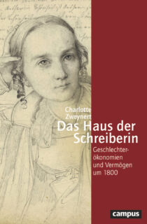 Zum Artikel "Buchvorstellung: Charlotte Zweynert „Das Haus der Schreiberin. Geschlechterökonomien und Vermögen um 1800“"